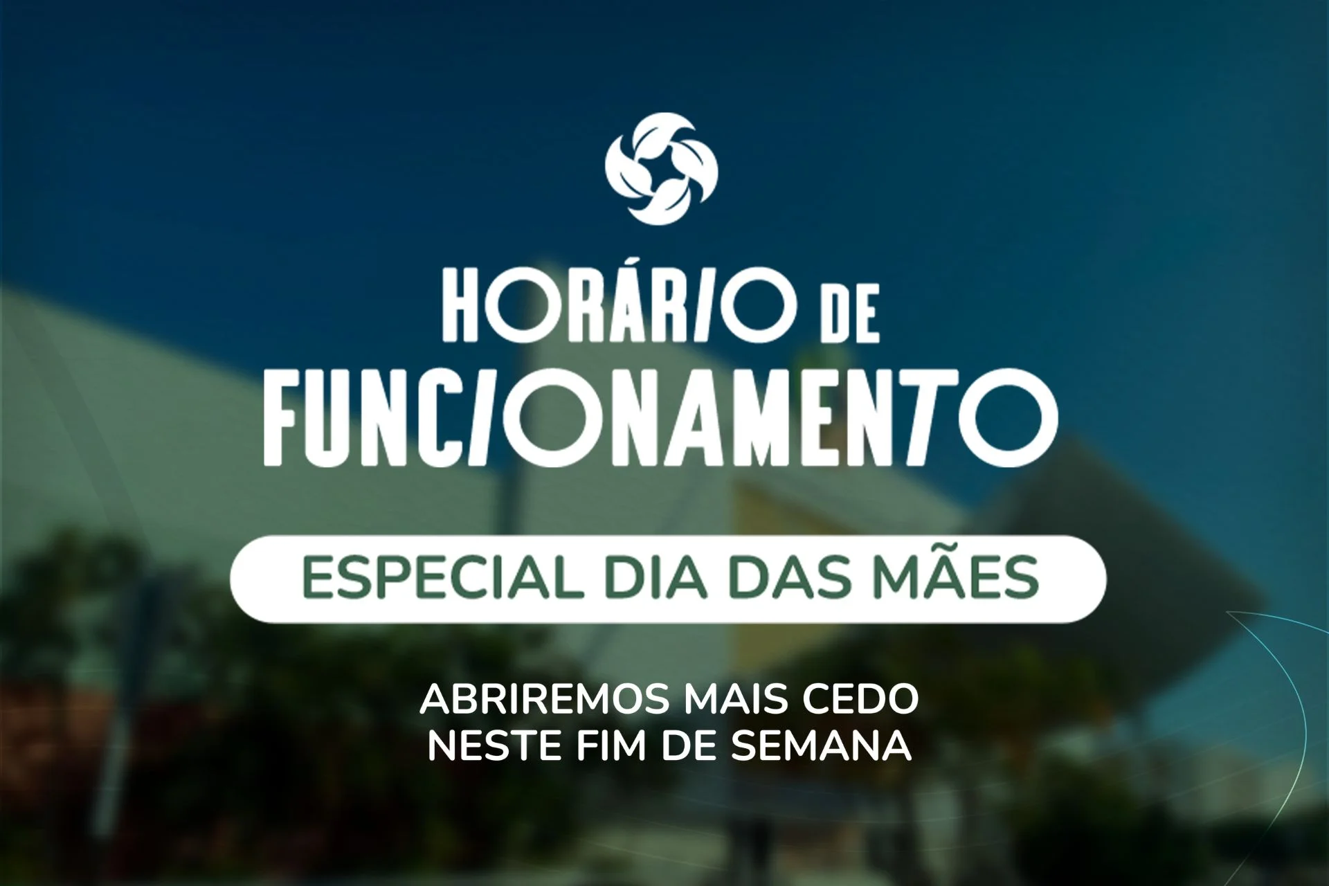 Dia das Mães: Funcionamento especial. Confira aqui!