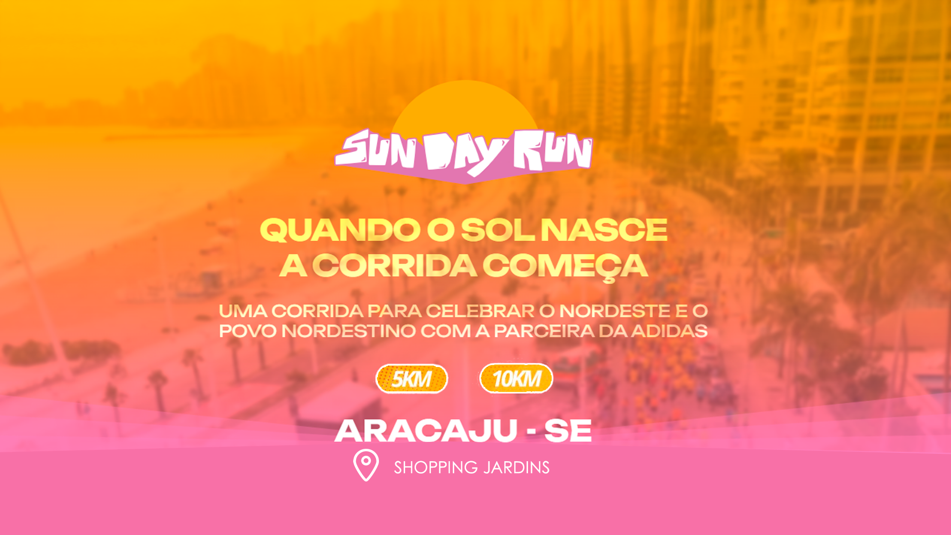 Que tal começar o dia correndo com ADIDAS ao nascer do sol? Vem para Sun Day Run!