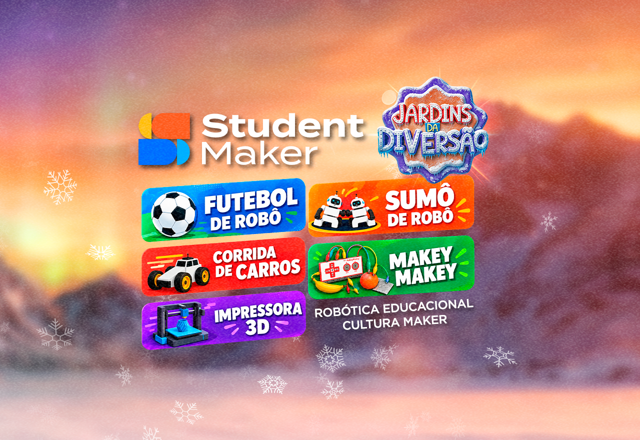 Jardins da Diversão: Student Maker - Aprendizado e brincadeira!